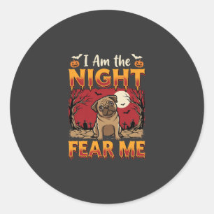 Halloween Pug I Am the Night Fear Me Classic Round Sticker