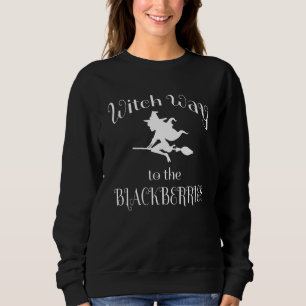 Halloween Pun Witch Way To The Blackberries Sweatshirt