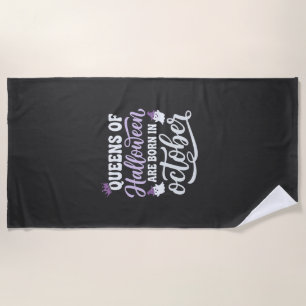Halloween Queens Born in October Birthday Beach Towel