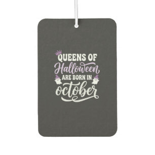 Halloween Queens Born in October Birthday Car Air Freshener