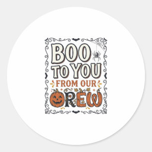 Halloween Quote Boo to You From Our Crew Vintage E Classic Round Sticker