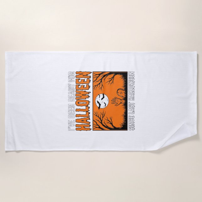 Halloween Quote I've Been Ready Since Last Hallowe Beach Towel (Front)