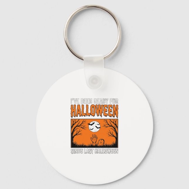 Halloween Quote I've Been Ready Since Last Hallowe Key Ring (Front)