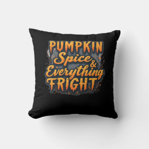 Halloween Quote Pumpkin Spice & Everything Fright Cushion