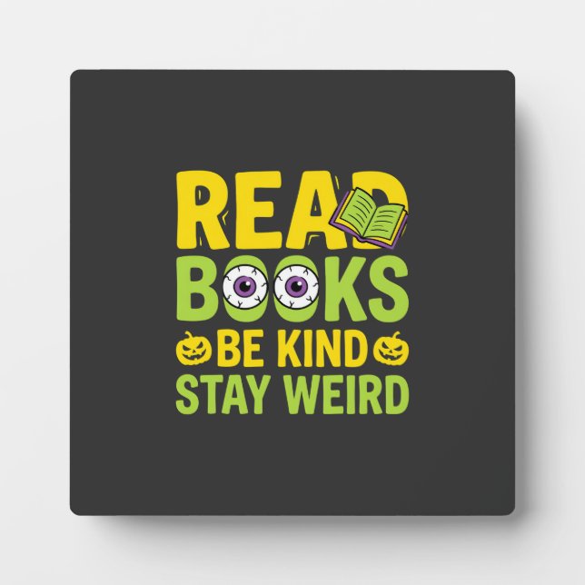 Halloween Read Books Be Kind Stay Weird Design Plaque (Front)
