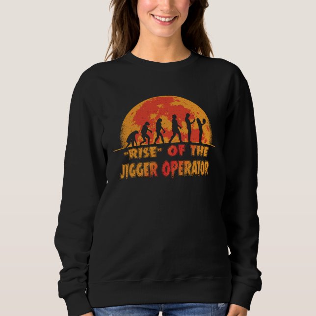 Halloween Rise of the Jigger Operator Job Coworker Sweatshirt (Front)