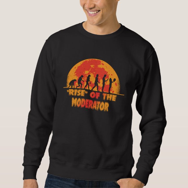 Halloween Rise of the Moderator Job Coworker Sweatshirt (Front)