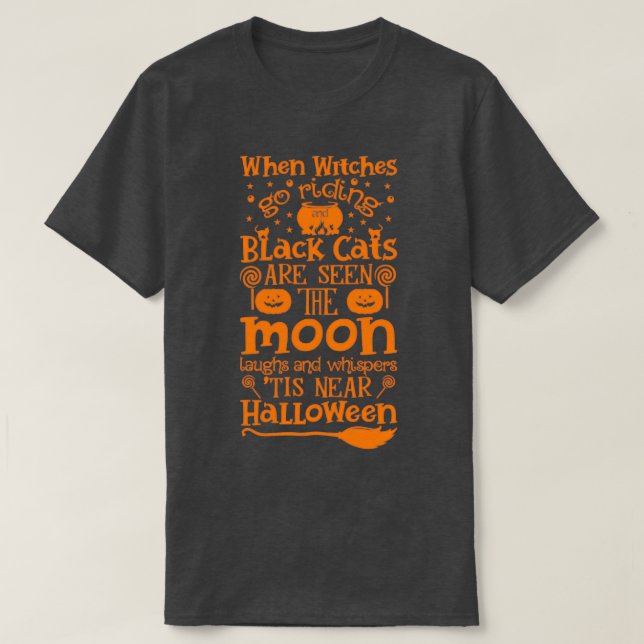 Halloween s amp Gifts When Witches Go Riding and B T-Shirt (Design Front)