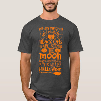 Halloween s amp Gifts When Witches Go Riding and B T-Shirt