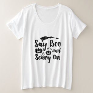 Halloween Say Boo And Scary On Birthday Plus Size T-Shirt