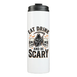 Halloween Scary Eat Drink And Be Scary Grim Reaper Thermal Tumbler