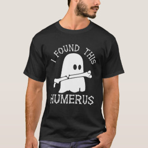 Halloween Shirt I Found This Humerus Ghost