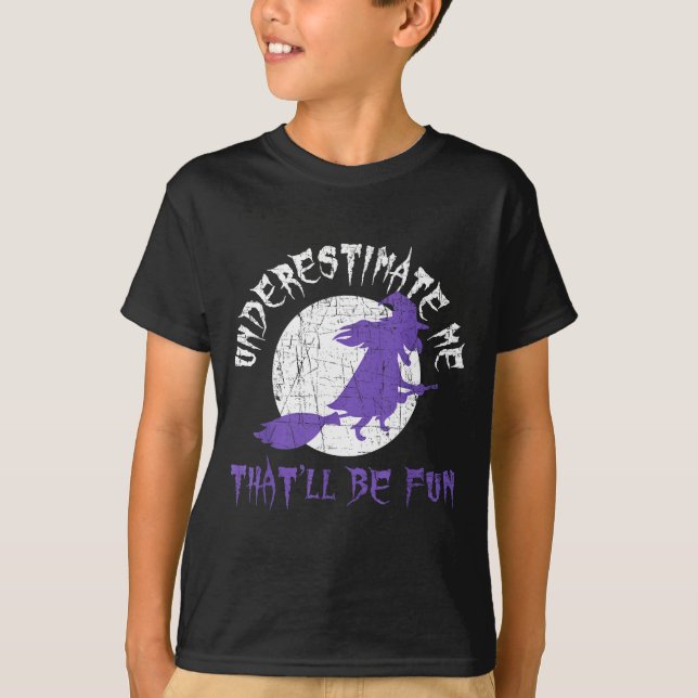 Halloween shirt underestimate me witch design  (Front)