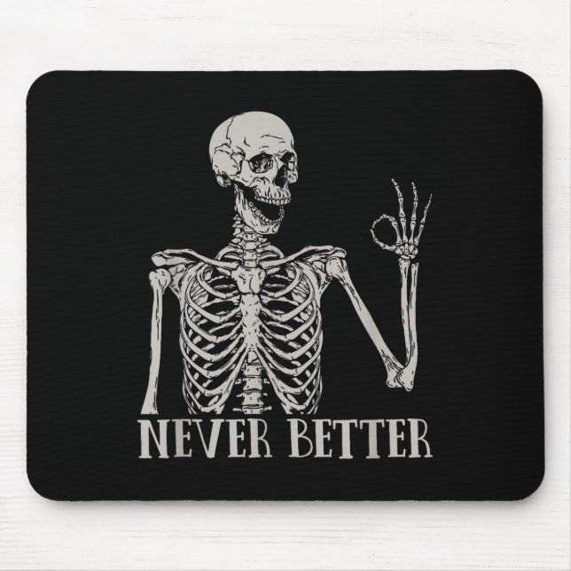 Halloween Shirts For Women Never Better Skeleton F Mouse Pad (Front)