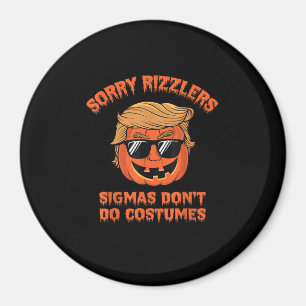 Halloween - Sigmas Don’t Do Costumes - Funny Trump Magnet