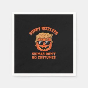 Halloween - Sigmas Don’t Do Costumes - Funny Trump Napkin