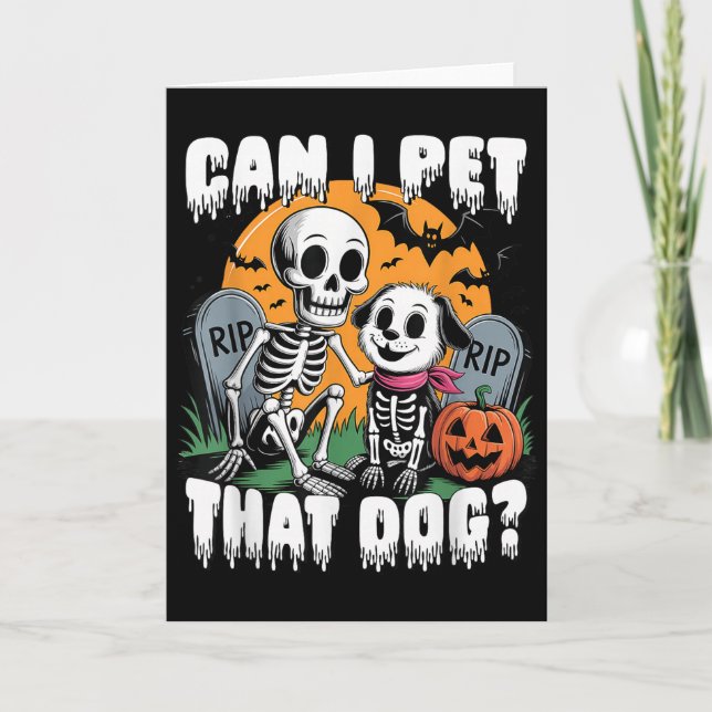 Halloween Skeleton Can I Pet That Dog  Card (Front)