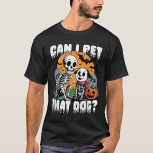 Halloween Skeleton Can I Pet That Dog T-Shirt