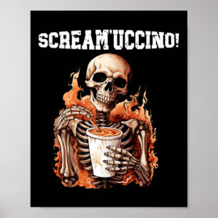 Halloween Skeleton Drinking Coffee Scream'uccino! Poster