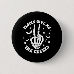 Halloween Skeleton Hand People Give Me The Creeps  6 Cm Round Badge