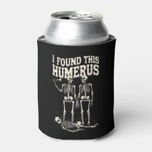 Halloween Skeleton I Found Humerus Funny Costume Can Cooler