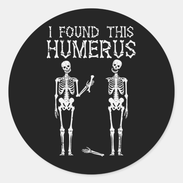 Halloween Skeleton I Found Humerus Funny Costume M Classic Round Sticker (Front)