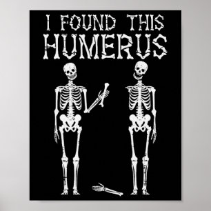 Halloween Skeleton I Found Humerus Funny Costume M Poster