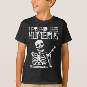 Halloween Skeleton I Found Humerus Funny Costume M T-Shirt