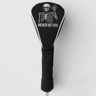 Halloween Skeleton - Never Better I Golf Head Cover