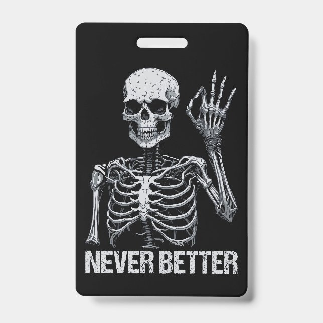 Halloween Skeleton - Never Better I ID Badge (Front)