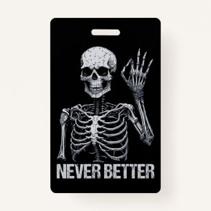 Halloween Skeleton - Never Better I ID Badge