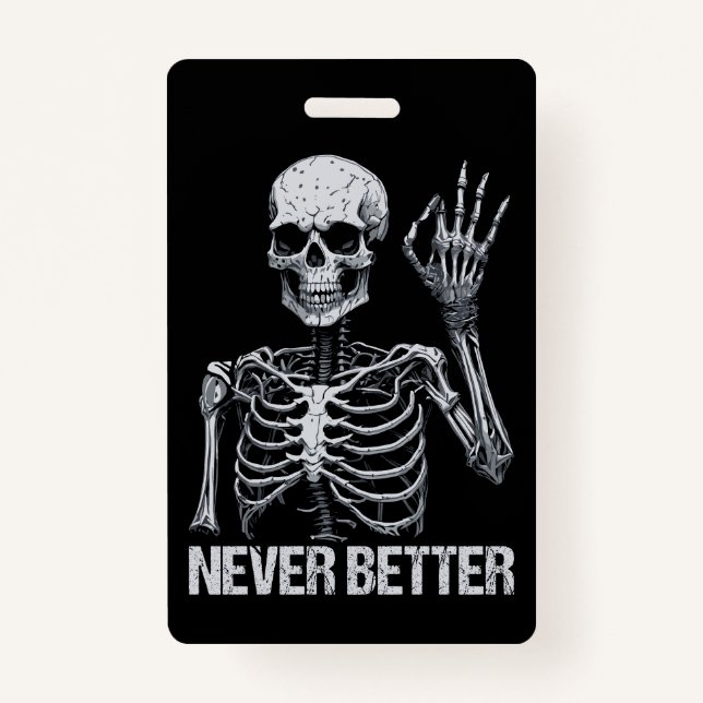 Halloween Skeleton - Never Better I ID Badge (Front)