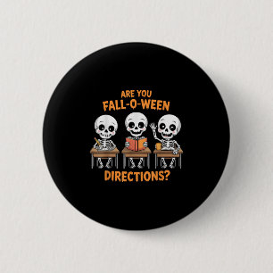 Halloween Skeleton Teacher Are You Fall O Ween Dir 6 Cm Round Badge