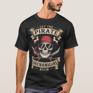 Halloween Skull Let The Pirate Shenanigans Begin T-Shirt