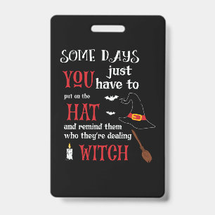 Halloween Some Days You Have To Birthday ID Badge