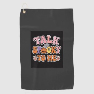 Halloween Spooky Talk Spooky To Me Design_1 Golf Towel