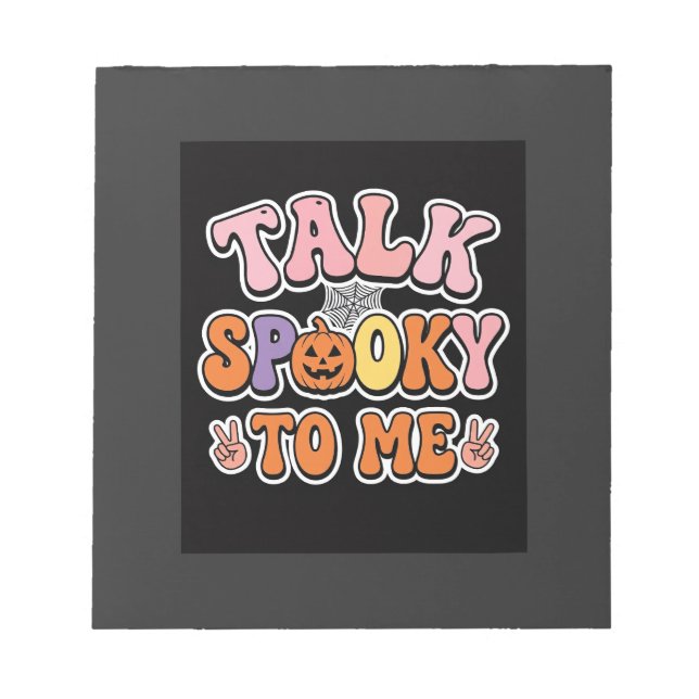 Halloween Spooky Talk Spooky To Me Design_1 Notepad (Front)