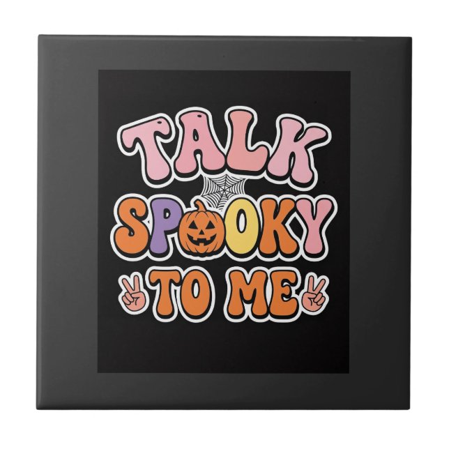 Halloween Spooky Talk Spooky To Me Design_1 Tile (Front)