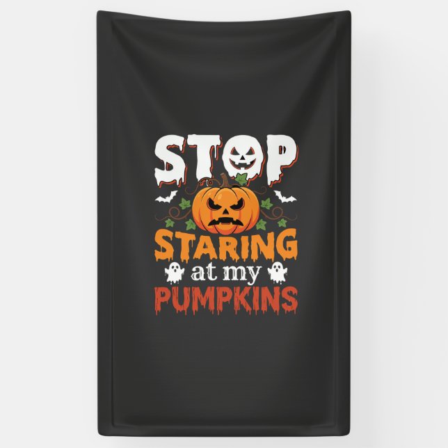 Halloween Stop Staring at My Pumpkins Banner (Vertical)