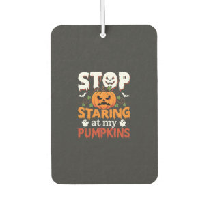 Halloween Stop Staring at My Pumpkins Car Air Freshener