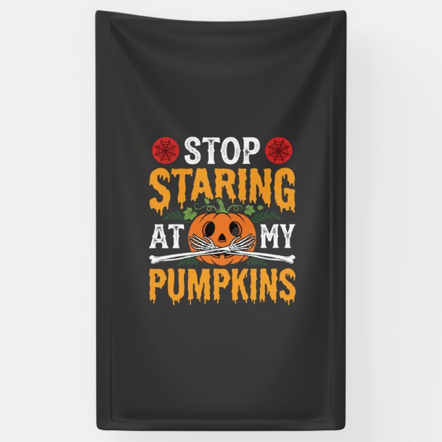 Halloween Stop Staring at My Pumpkins Design (2) Banner (Vertical)