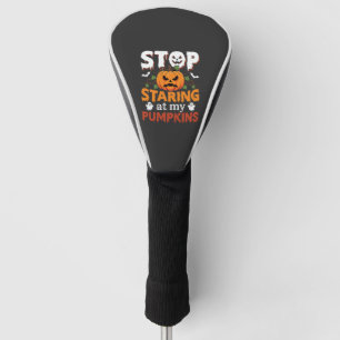 Halloween Stop Staring at My Pumpkins Golf Head Cover