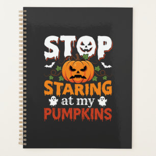 Halloween Stop Staring at My Pumpkins Planner