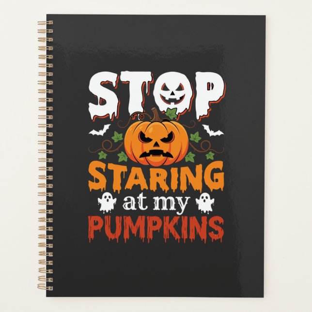 Halloween Stop Staring at My Pumpkins Planner (Front)