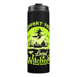 Halloween Support Your Local Witches Birthday Thermal Tumbler