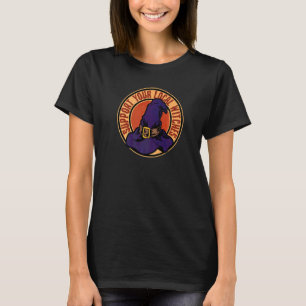 Halloween Support Your Local Witches For Women T-Shirt
