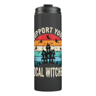 Halloween Support Your Local Witches Haunted House Thermal Tumbler