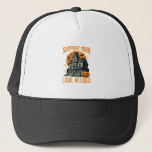 Halloween Support Your Local Witches Haunted House Trucker Hat
