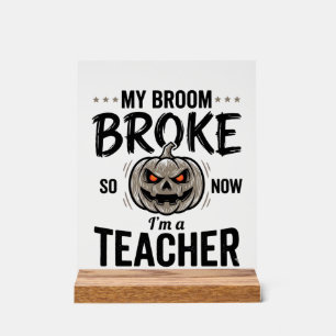 Halloween Teacher Broom Broke Vintage Pumpkin Desi Acrylic Sign