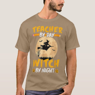 Halloween Teacher By Day Witch By Night Teach Pump T-Shirt